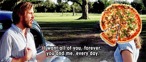 Pizza understands.