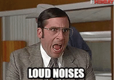 VERY. LOUD.